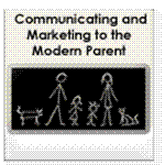 Communicating and Marketing to the Modern Parent