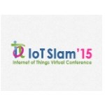 Industry Experts and Leading Authorities to Convene at IoT Slam 2015 Virtual Internet of Things Conference