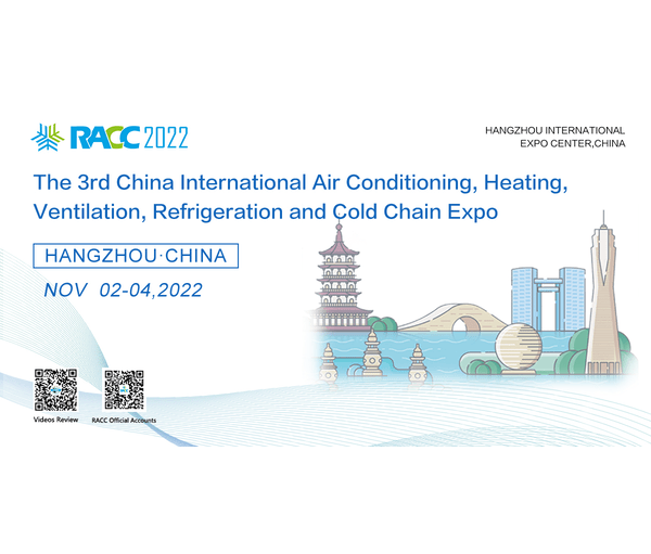 Hyperlink to the 2022 The Third China International Air Conditioning, Heating, Ventilation, Refrigeration & Cold Chain Expo（RACC 2022) webiste from 600x300 banner
